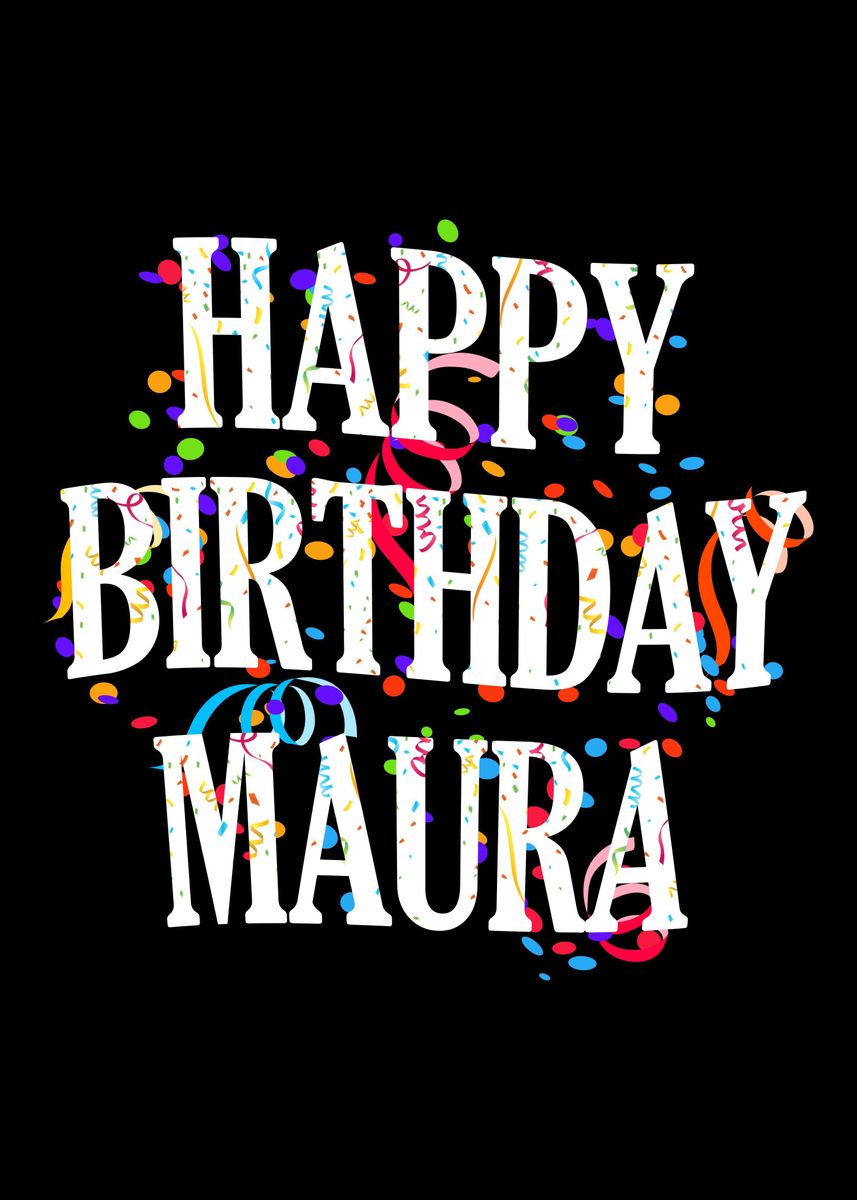 'Happy Birthday Maura' Poster by royalsigns Displate