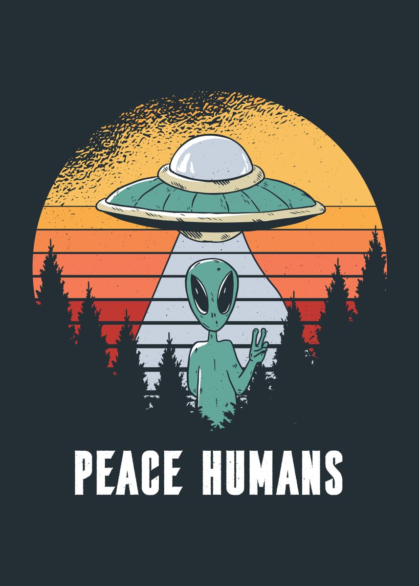 'PEACE HUMANS ALIEN' Poster, picture, metal print, paint by ...