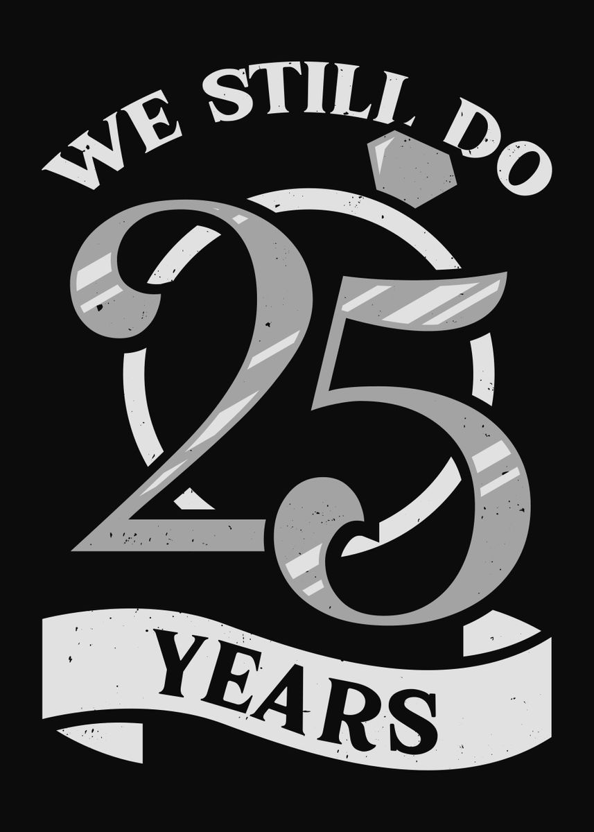 'We Still Do 25 Years' Poster by Marcel Doll | Displate