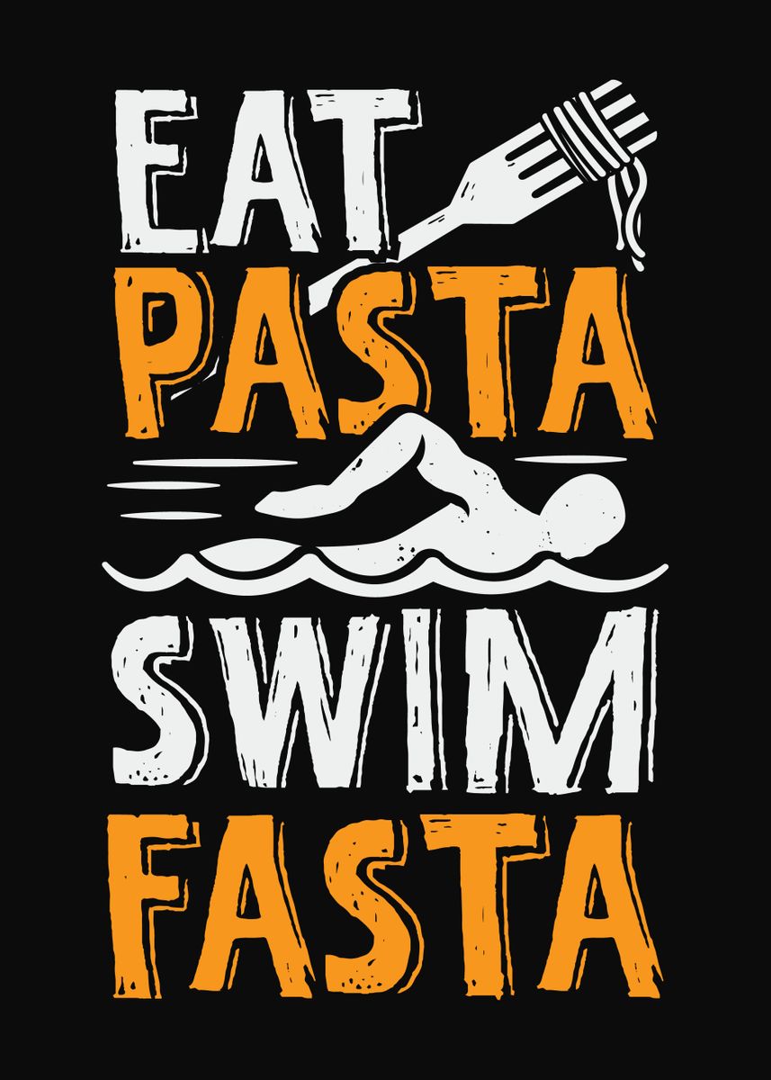 Eat Pasta Swim Fasta' Poster by Marcel Doll | Displate