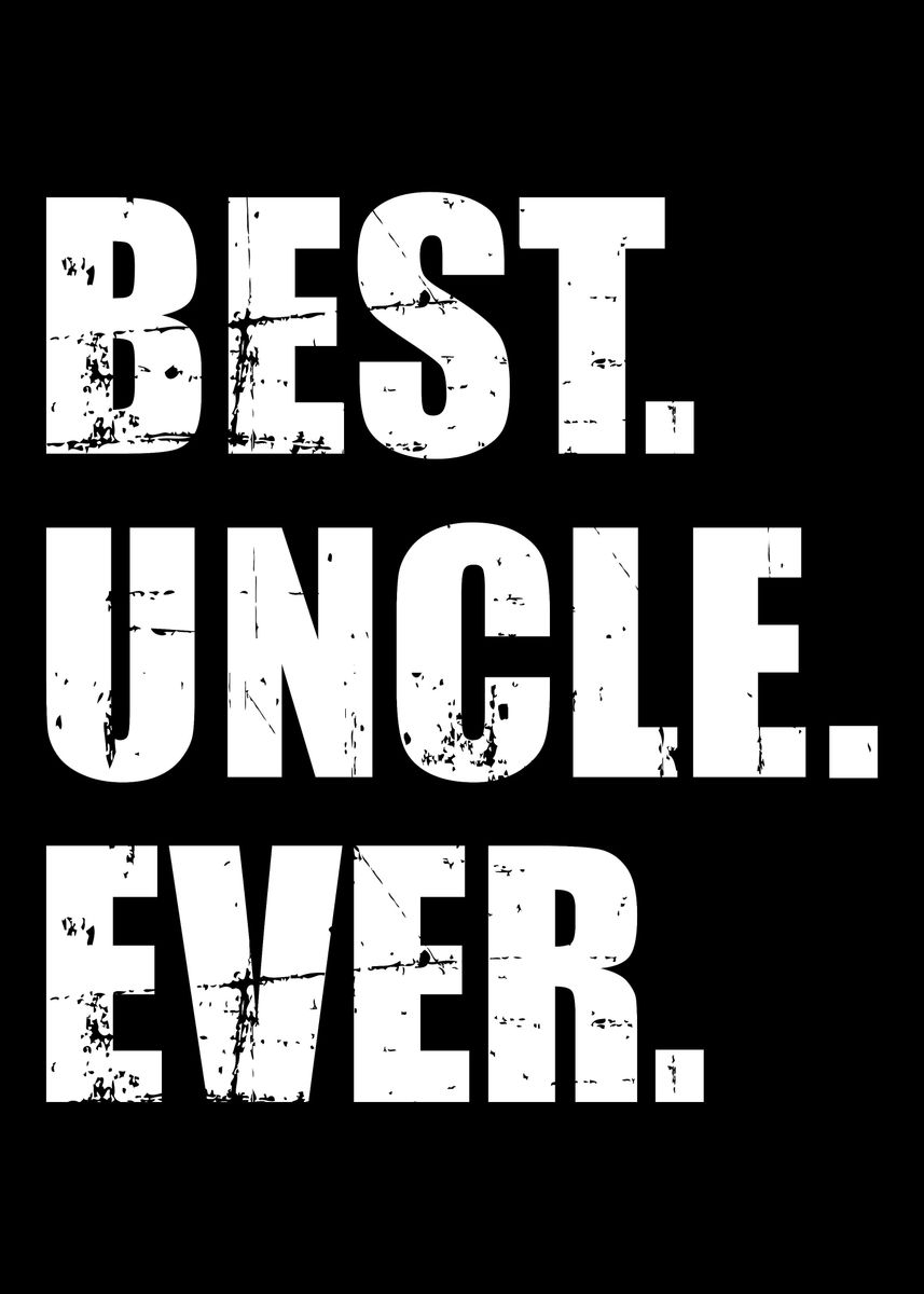 'Best Uncle ever' Poster, picture, metal print, paint by Designzz ...