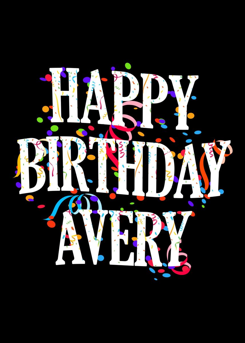 'Happy Birthday Avery' Poster, picture, metal print, paint by ...