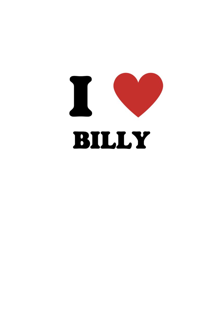 'I Love Billy' Poster, picture, metal print, paint by Francois ...