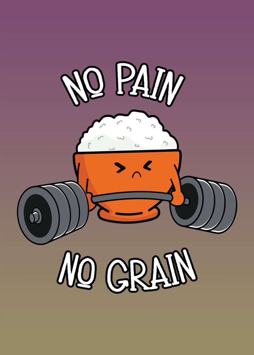 'No Pain No Grain' Poster by CHAN Displate