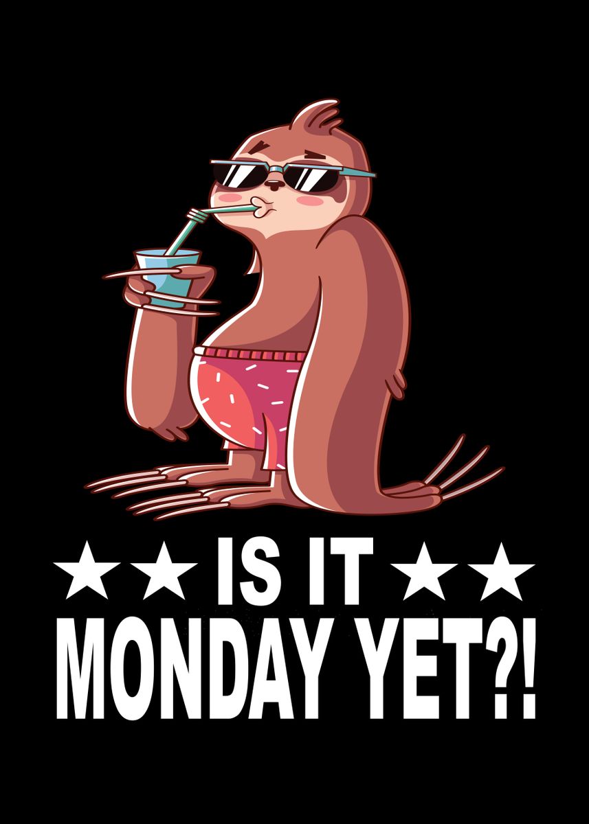 'Is It Monday Yet Sloth I' Poster, picture, metal print, paint by ZS C ...