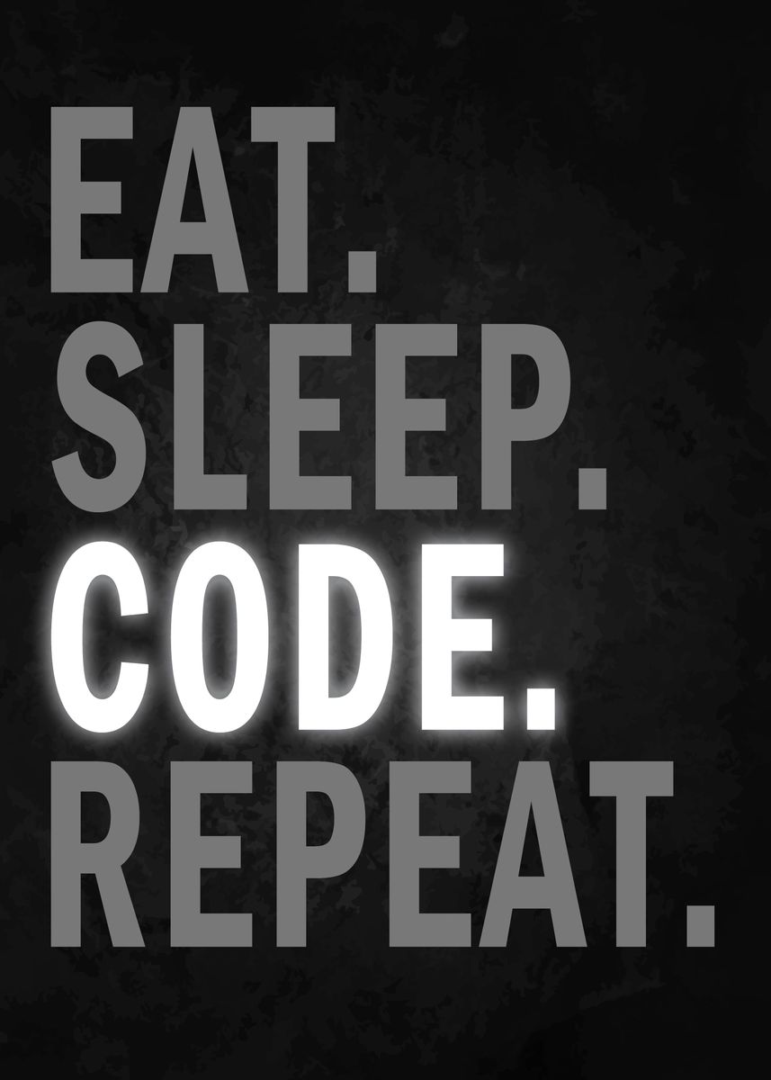 'Eat Sleep Code Repeat' Poster by Metal Posters | Displate