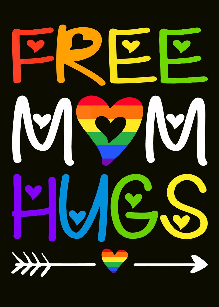 'Free Mom Hugs' Poster, picture, metal print, paint by David Sear ...