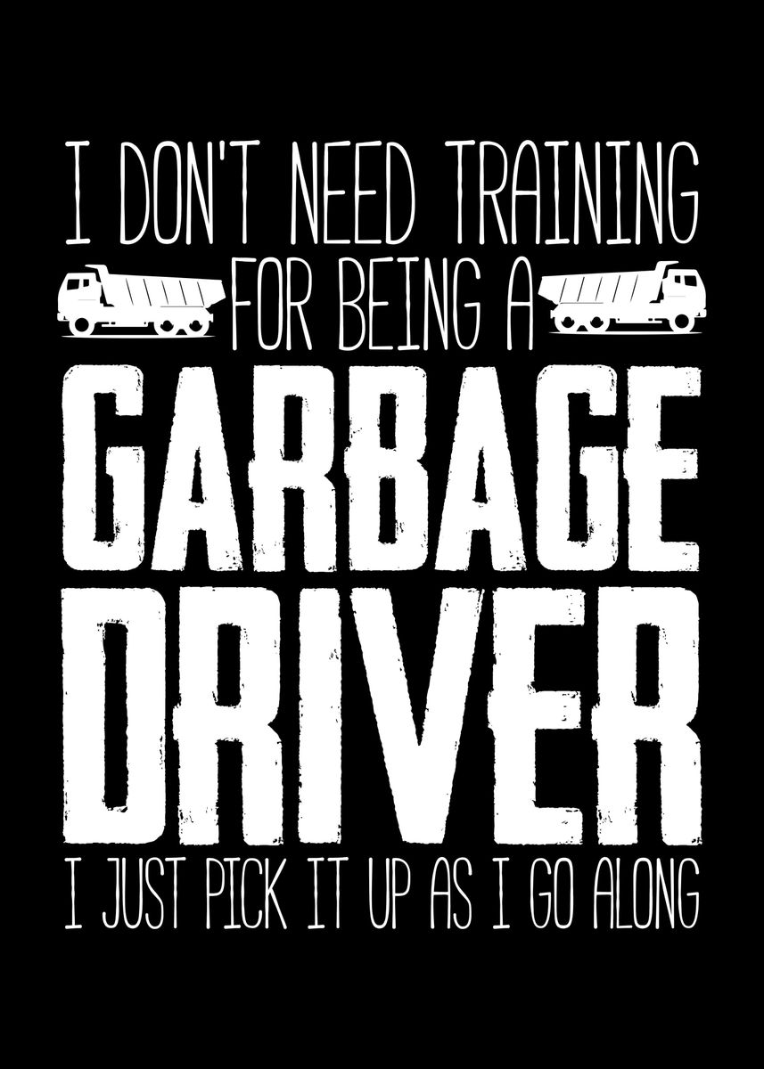 'Garbage Truck Driver Joke' Poster, picture, metal print, paint by