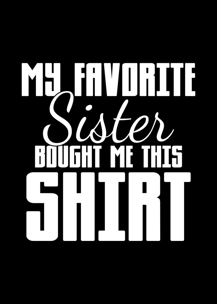 'Sister Favorite Sister' Poster, picture, metal print, paint by Mealla ...