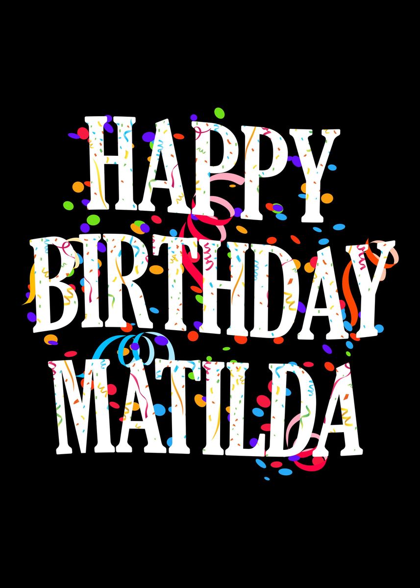 ‘Happy Birthday Matilda’ Poster, picture, metal print, paint by