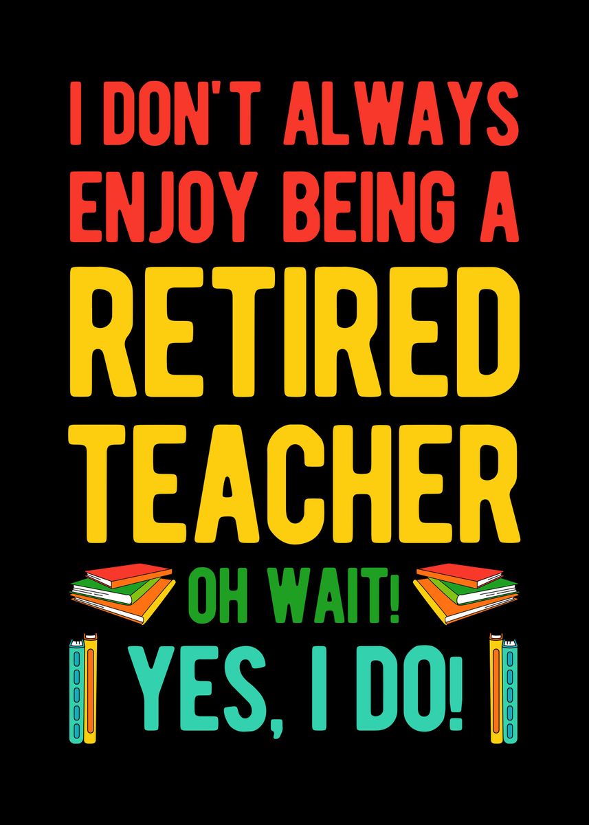 'Funny Retired Teacher' Poster, picture, metal print, paint by Visualz ...