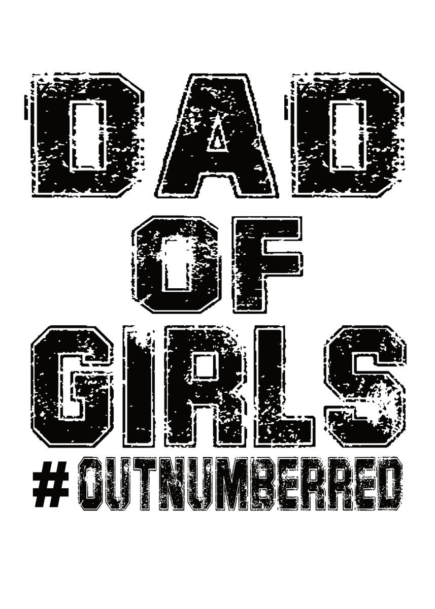 'Dad Of Girls Outnumbered' Poster, picture, metal print, paint by ZS C ...