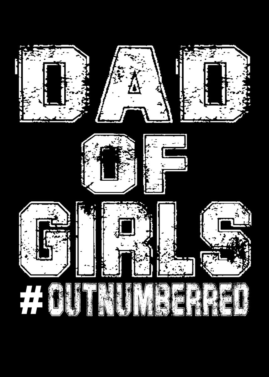 'Dad Of Girls Outnumbered' Poster by Steven Zimmer | Displate