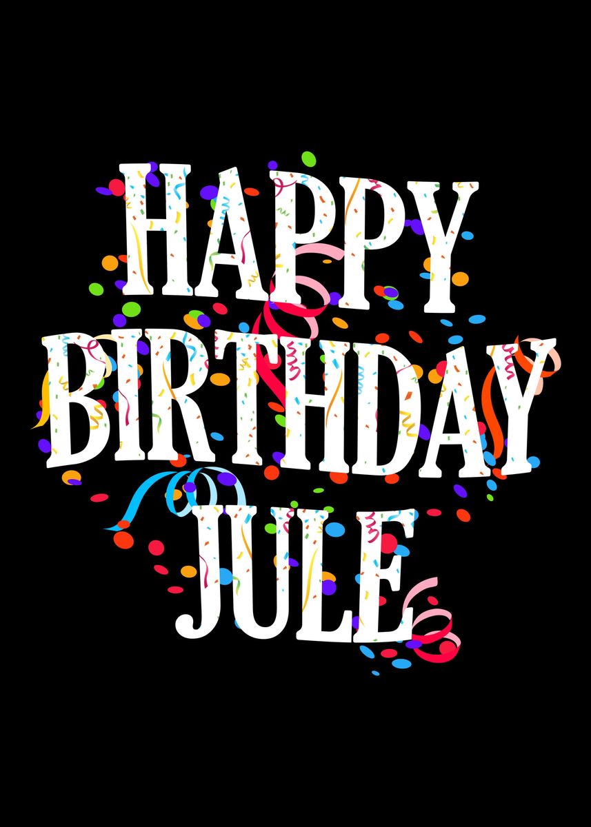 'Happy Birthday Jule' Poster, picture, metal print, paint by royalsigns ...