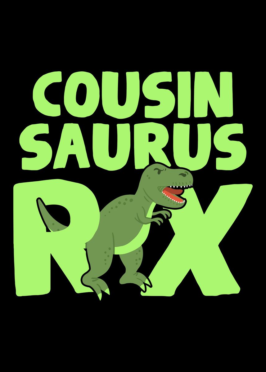 'Cousin Crew Saurus Rex Din' Poster, picture, metal print, paint by ...