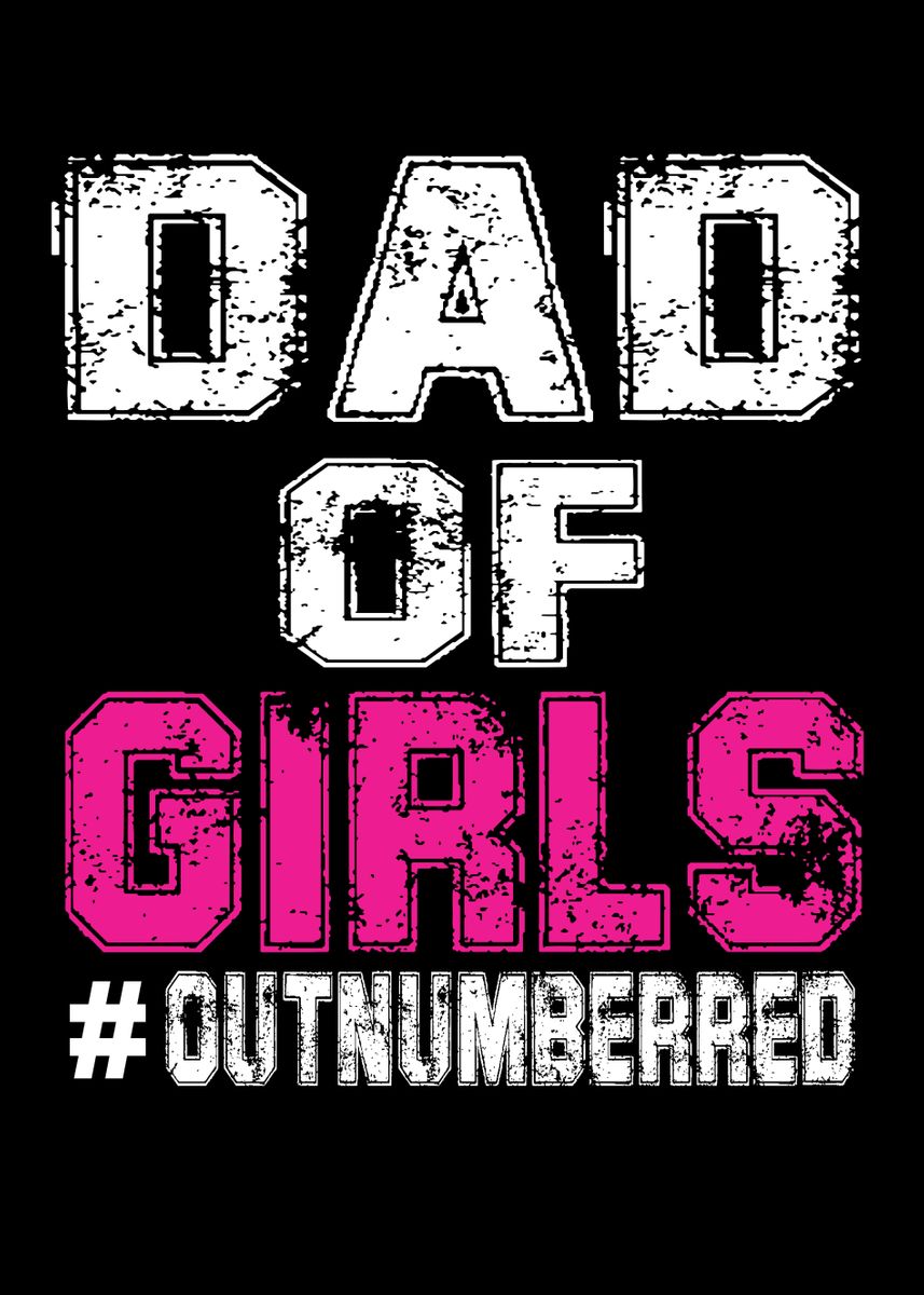 'Dad Of Girls Outnumbered' Poster by Steven Zimmer | Displate