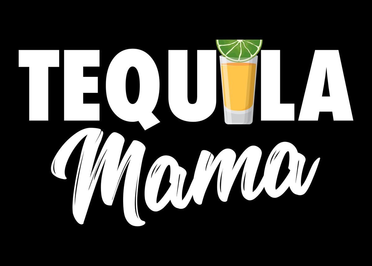 'Tequila Mama Tequila Drink' Poster by Patrik Displate