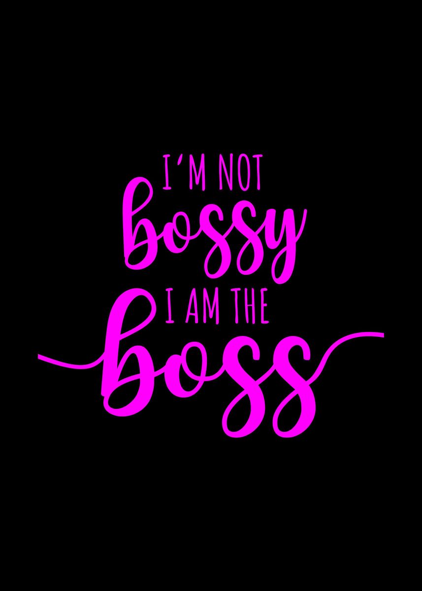 'Im Not Bossy I Am Boss' Poster, picture, metal print, paint by ...