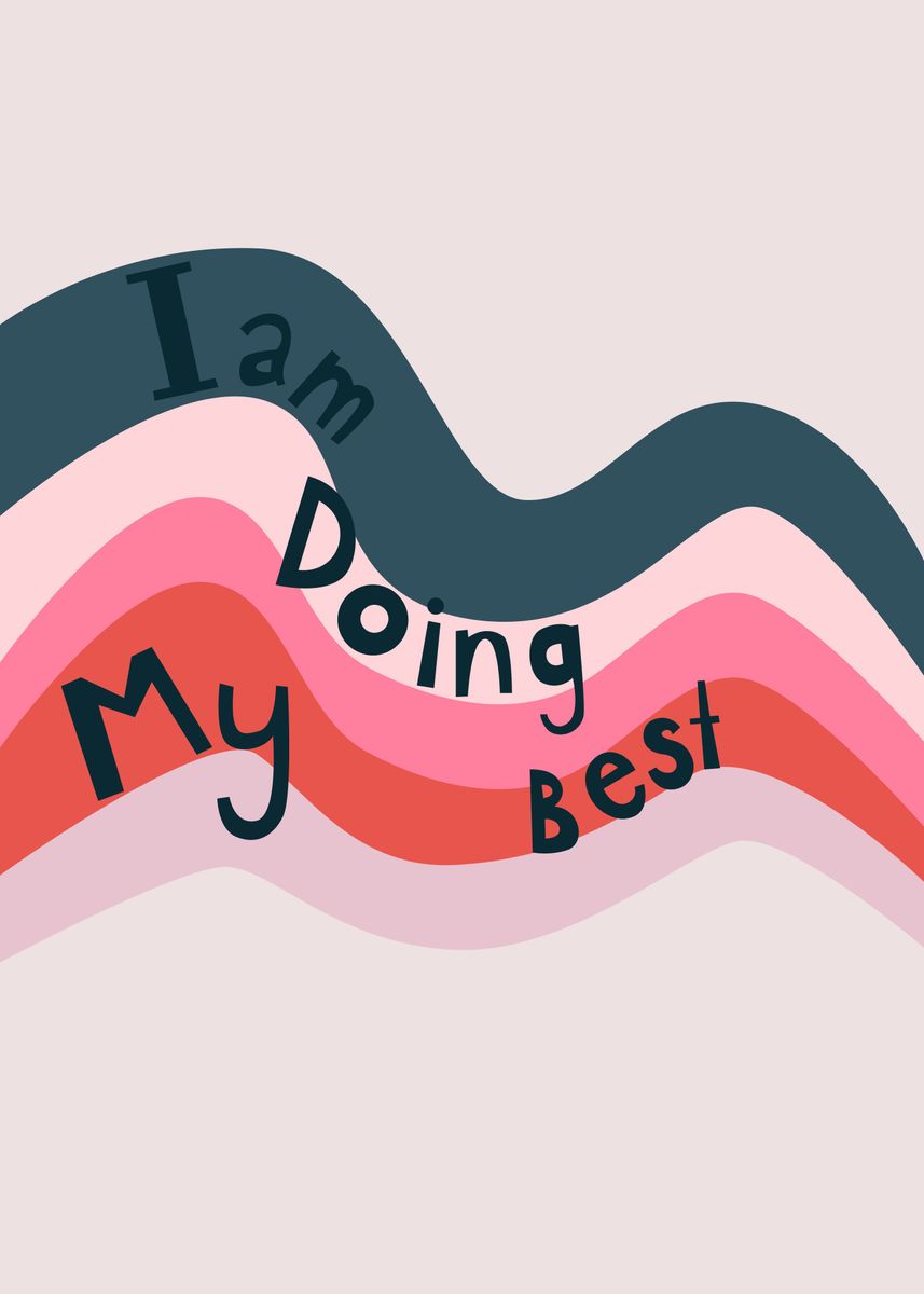'I am Doing My Best' Poster, picture, metal print, paint by taofik ...