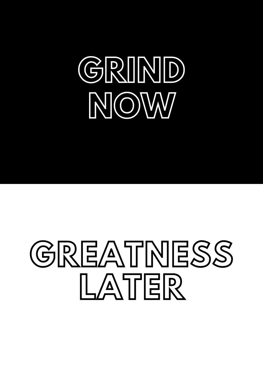 'Grind now Greatness later' Poster by Redha Ramy Madani Displate