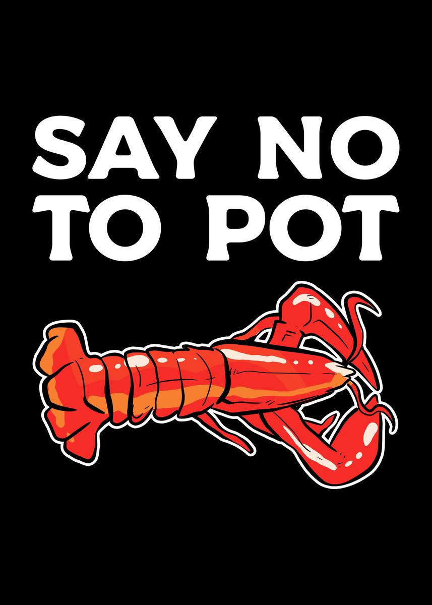 'Lobster Say No To Pot' Poster, picture, metal print, paint by ...