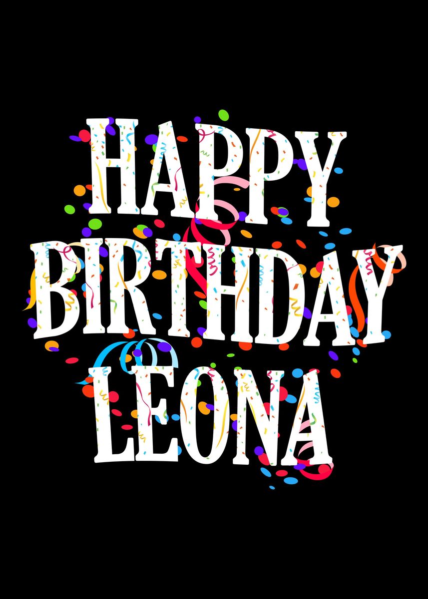 'Happy Birthday Leona' Poster by royalsigns | Displate