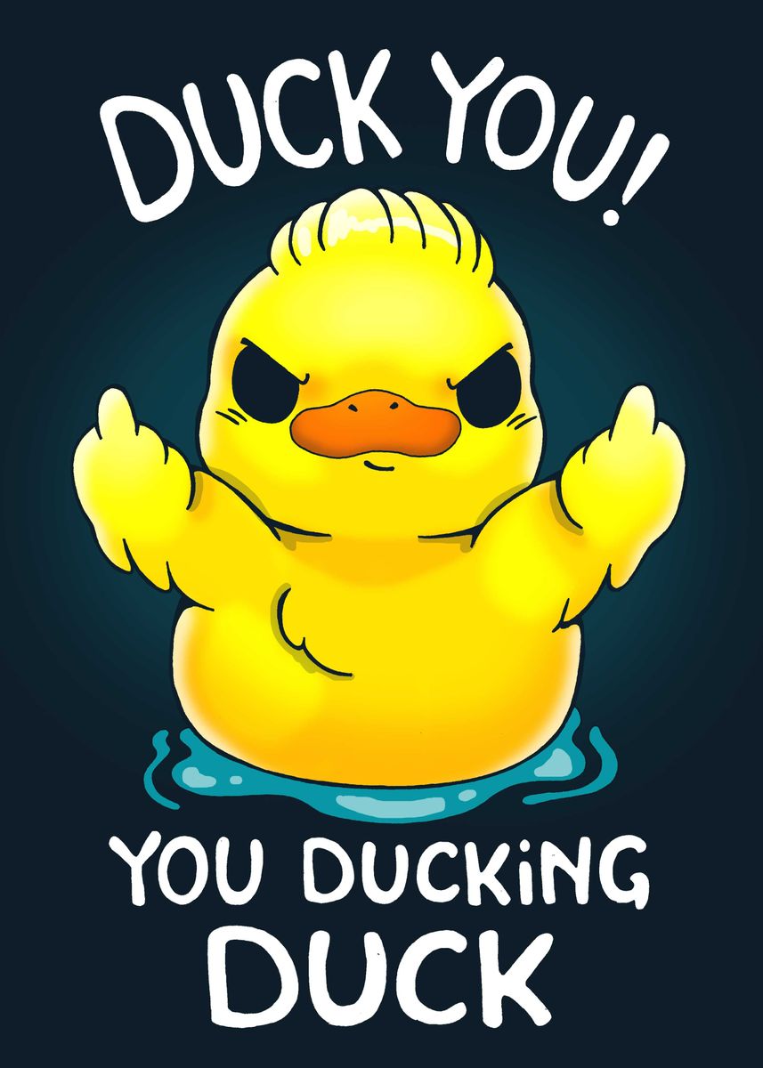 Duck you You Ducking Duck' Poster, picture, metal print, paint by Valentina  Fabbri