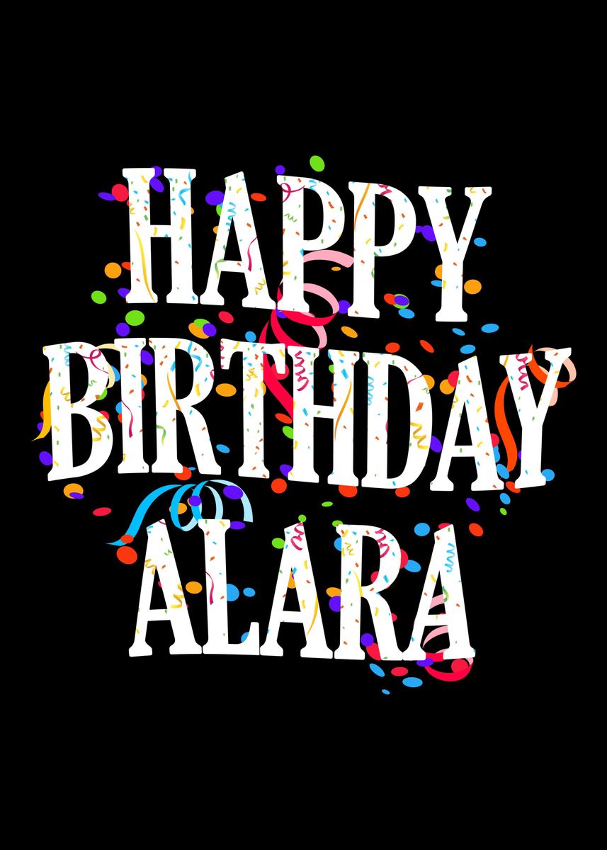 ‘Happy Birthday Alara’ Poster, picture, metal print, paint by