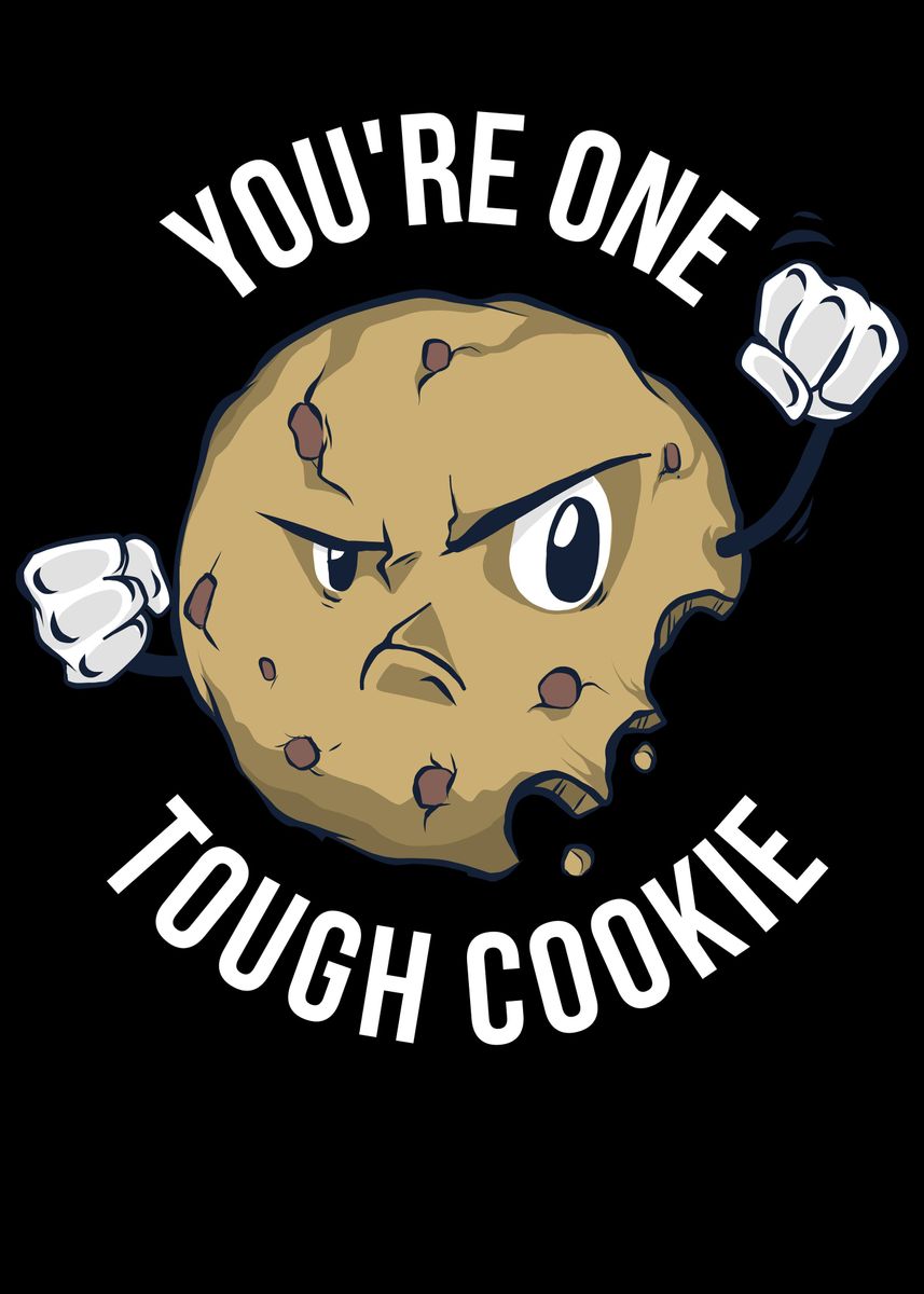 'Youre One Tough Cookie' Poster by CatRobot Displate