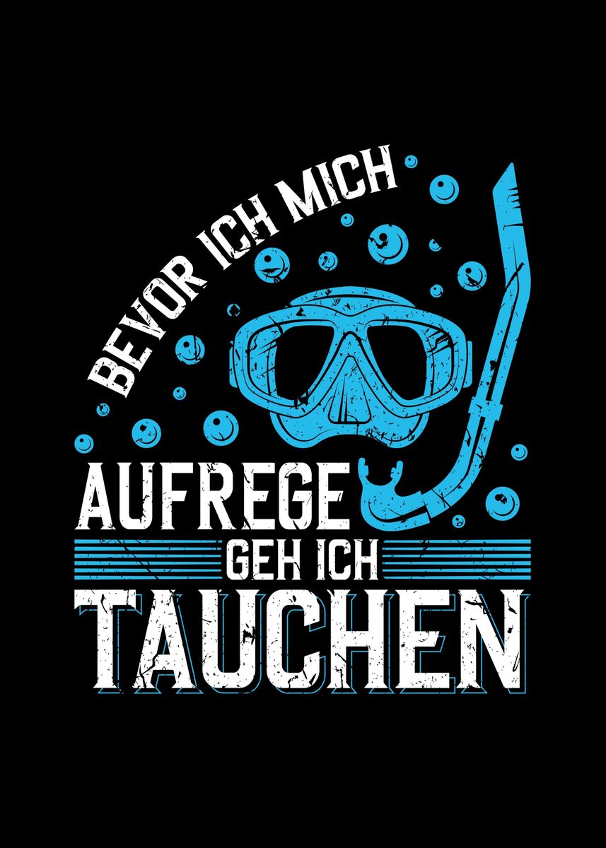 'Aufrege Geh Ich Tauchen' Poster by HumbaHarry Geitner Displate