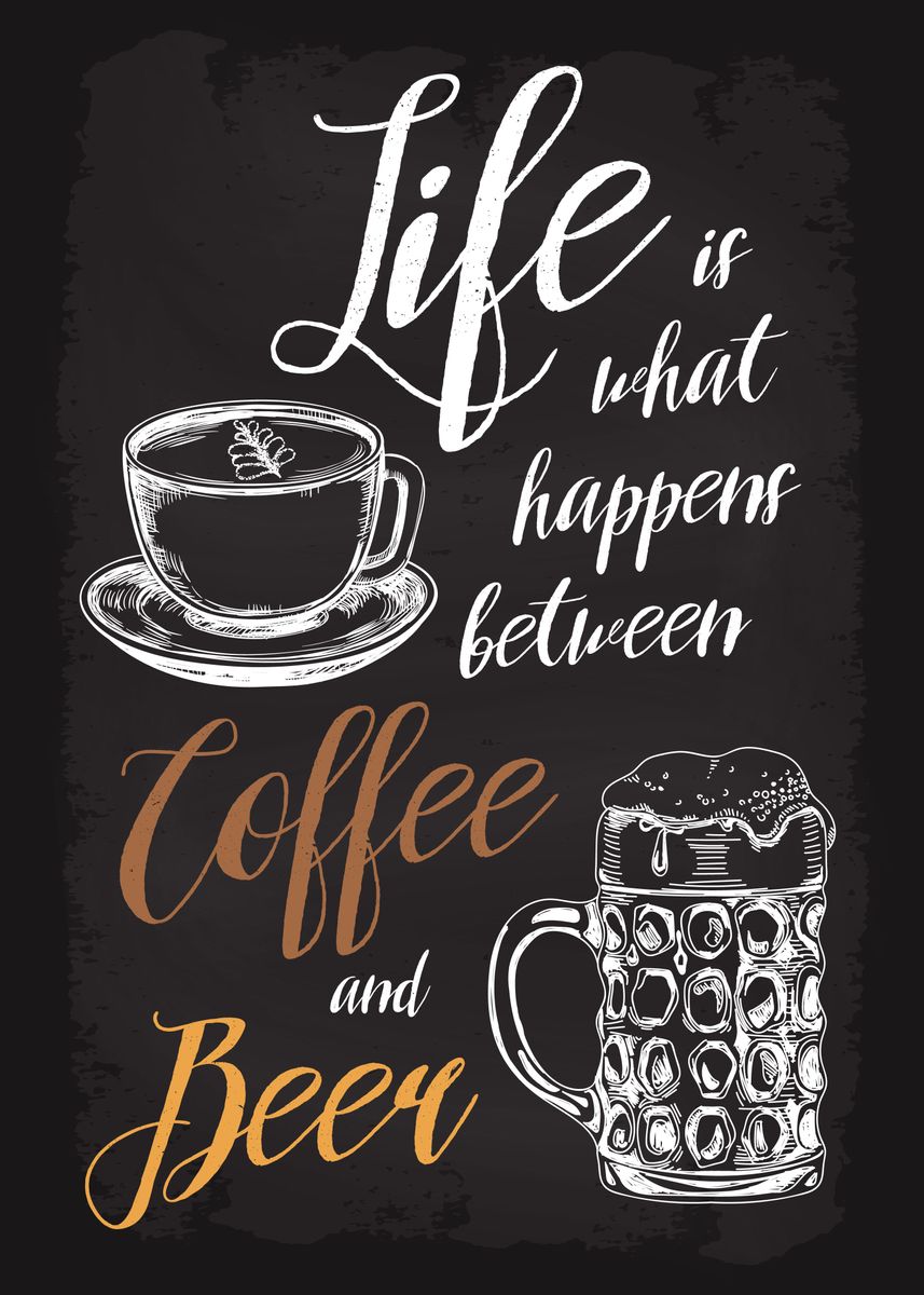 Life Happens Coffee Beer\' Poster, picture, metal print, paint by dkDesign |  Displate | Poster