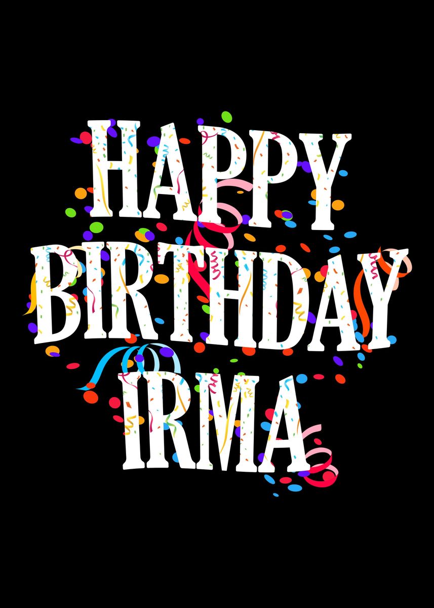 'Happy Birthday Irma' Poster, picture, metal print, paint by royalsigns
