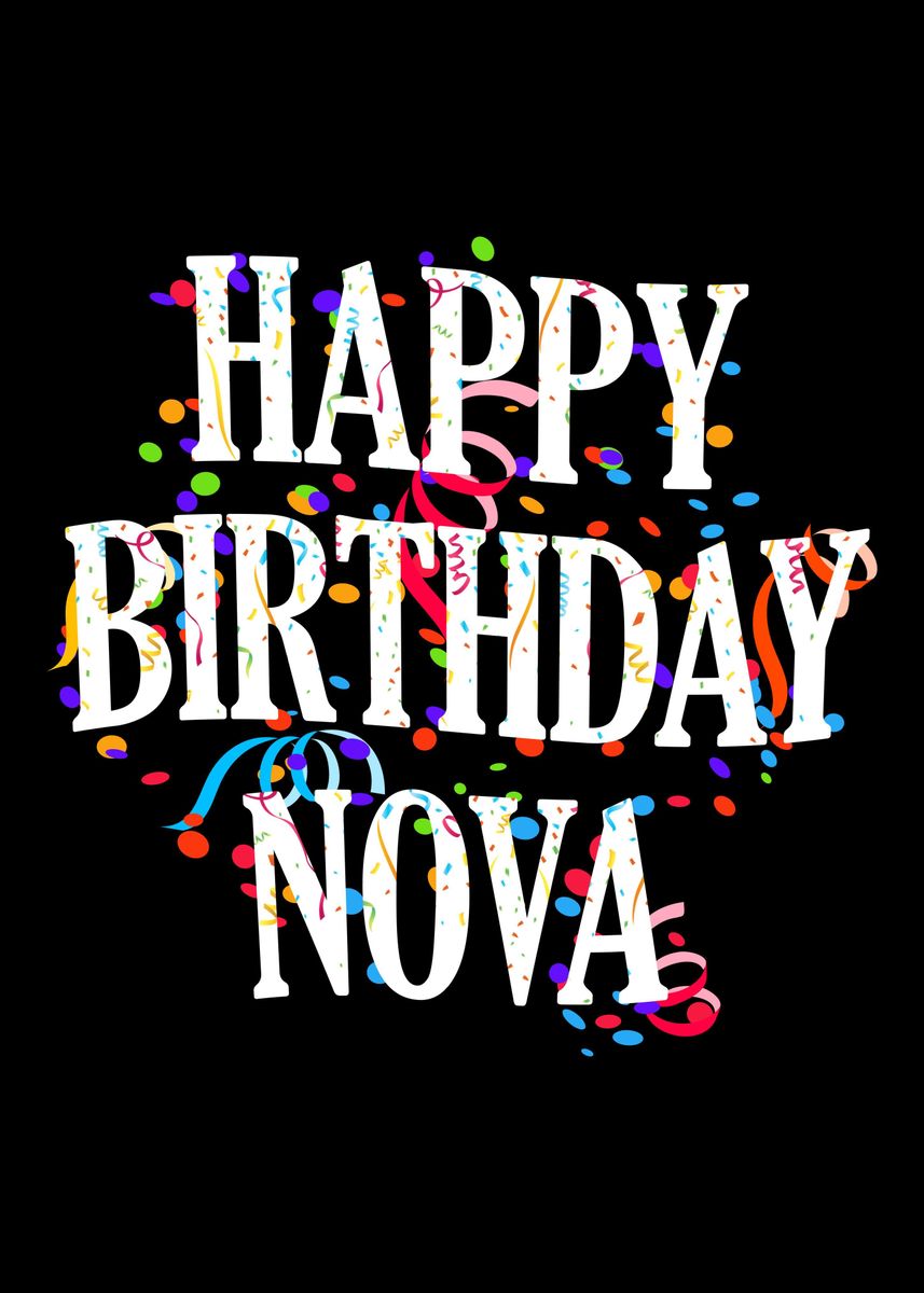 &lsquo;Happy Birthday Nova&rsquo; Poster, picture, metal print, paint by royalsigns