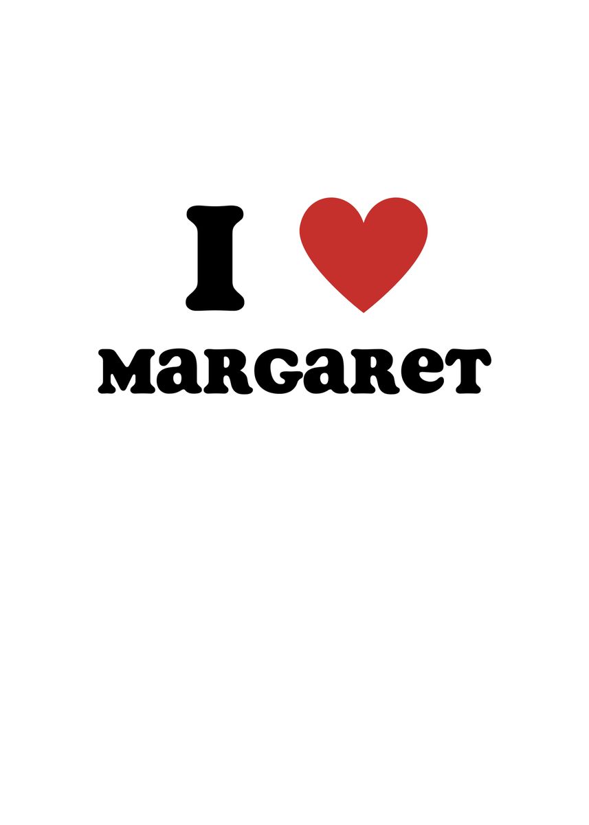 'I Love Margaret' Poster by Francois Ringuette | Displate