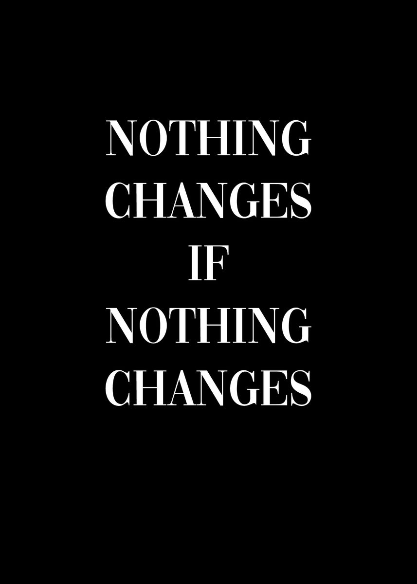 nothing-changes-if-nothing-changes-runwaychefquotes-words-quotes