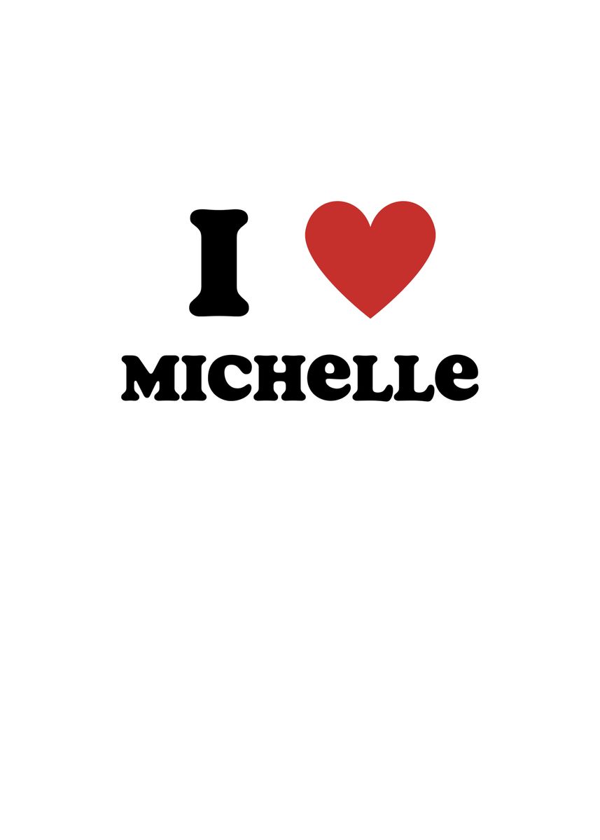 'I Love Michelle' Poster, picture, metal print, paint by Francois ...