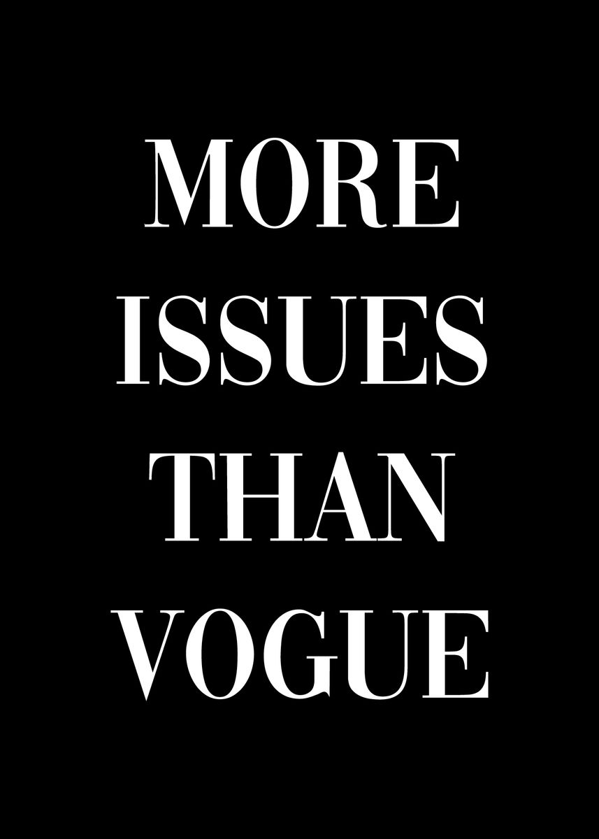 'More Issues Than Vogue' Poster by dkDesign Displate