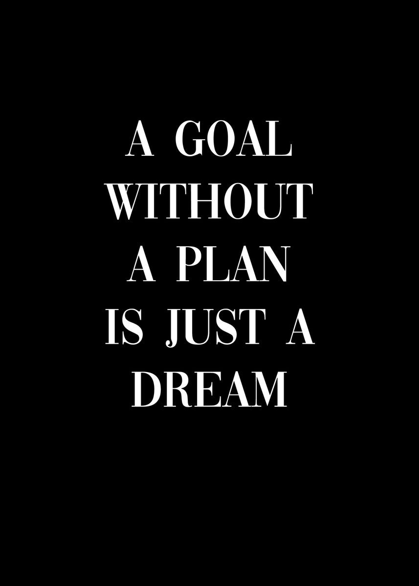 'Goal without Plan is Dream' Poster, picture, metal print, paint by ...