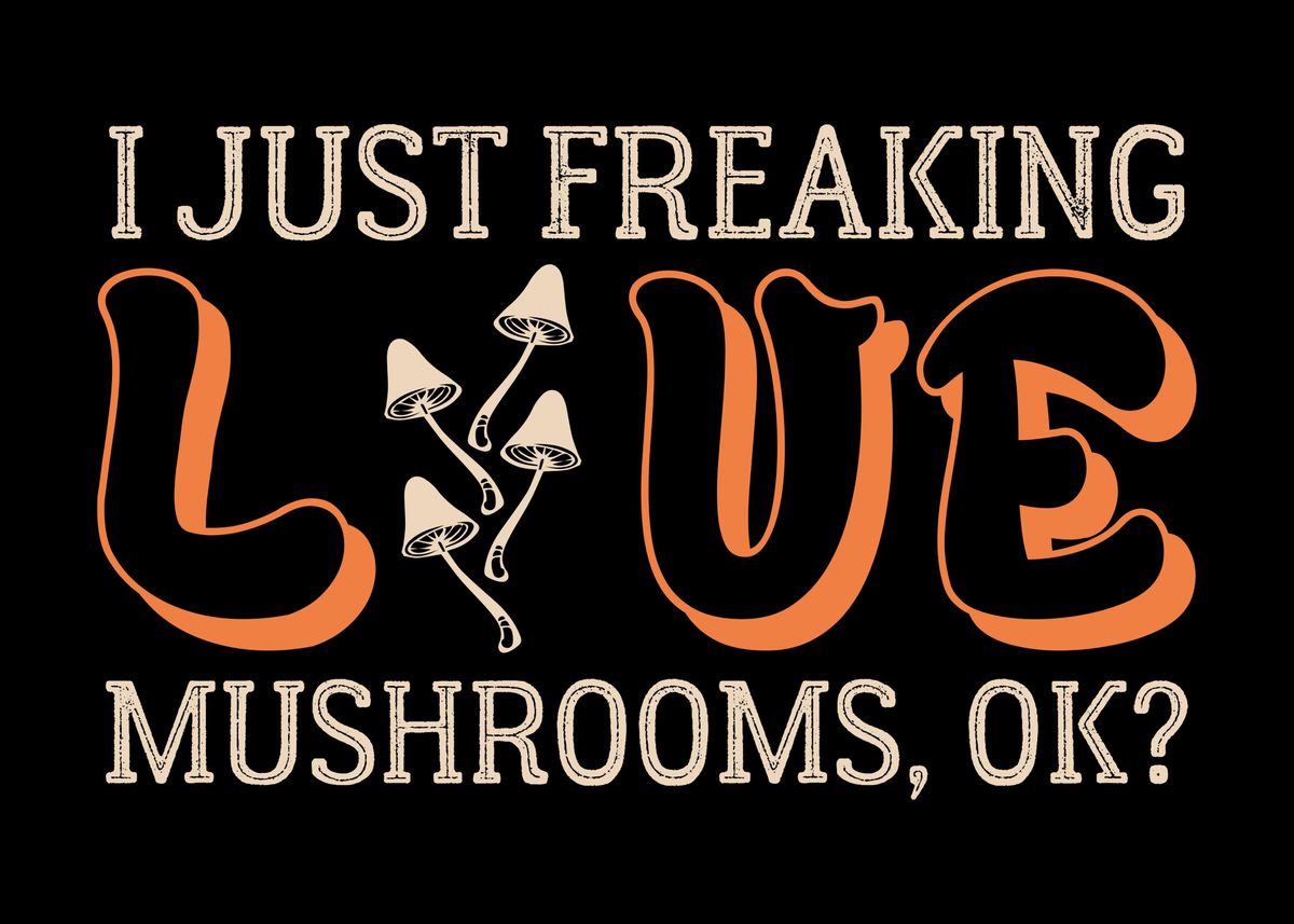 'Mushroom Saying Mushrooms' Poster by DesignatedDesigner Displate