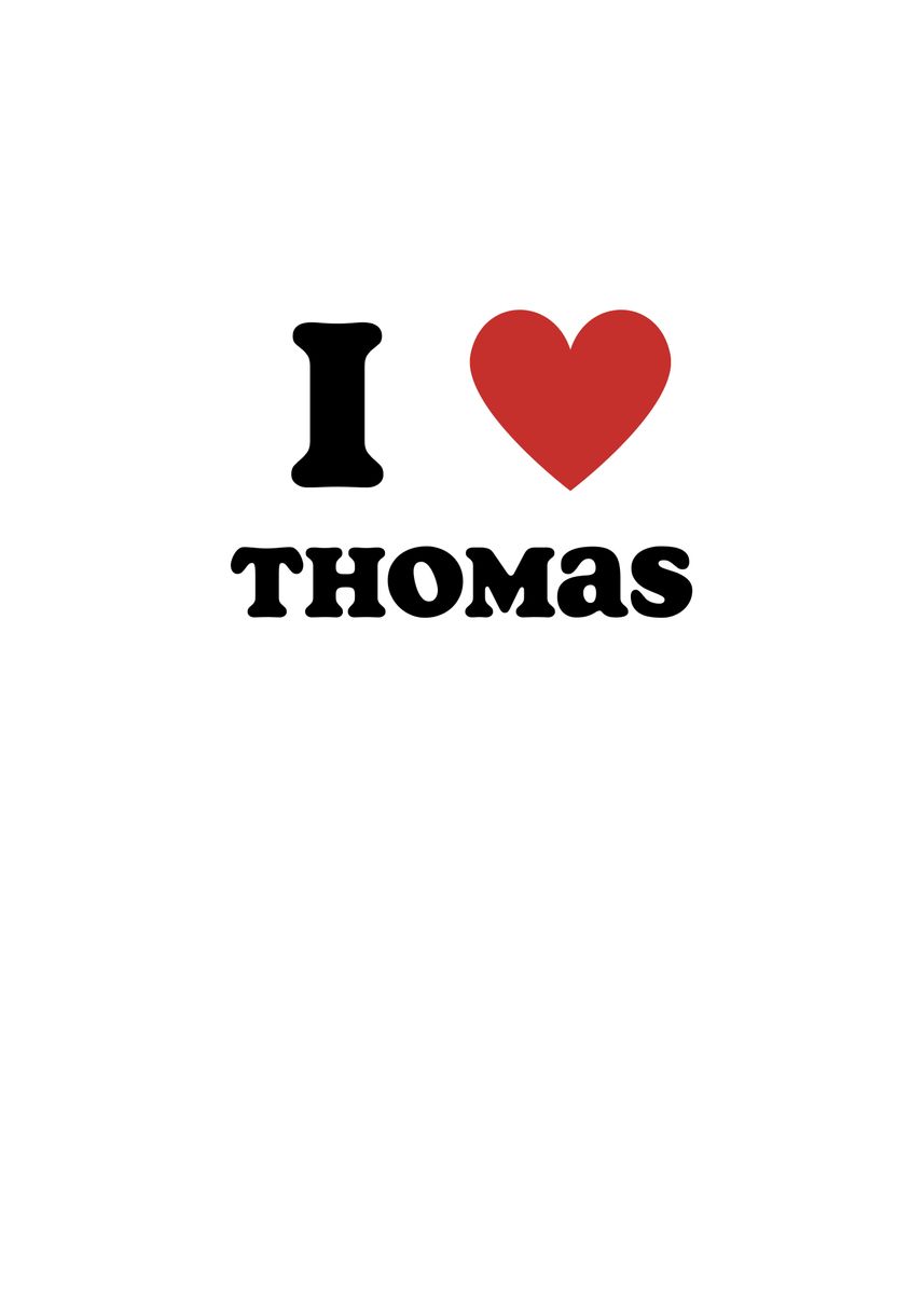 'I Love Thomas' Poster by Francois Ringuette | Displate