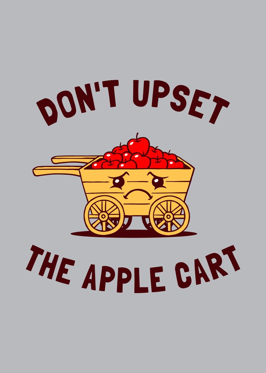 dont-upset-the-apple-cart-poster-by-yipptee-displate