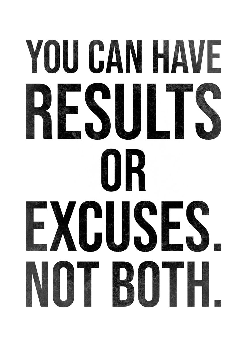 'Results vs Excuses' Poster, picture, metal print, paint by CHAN | Displate