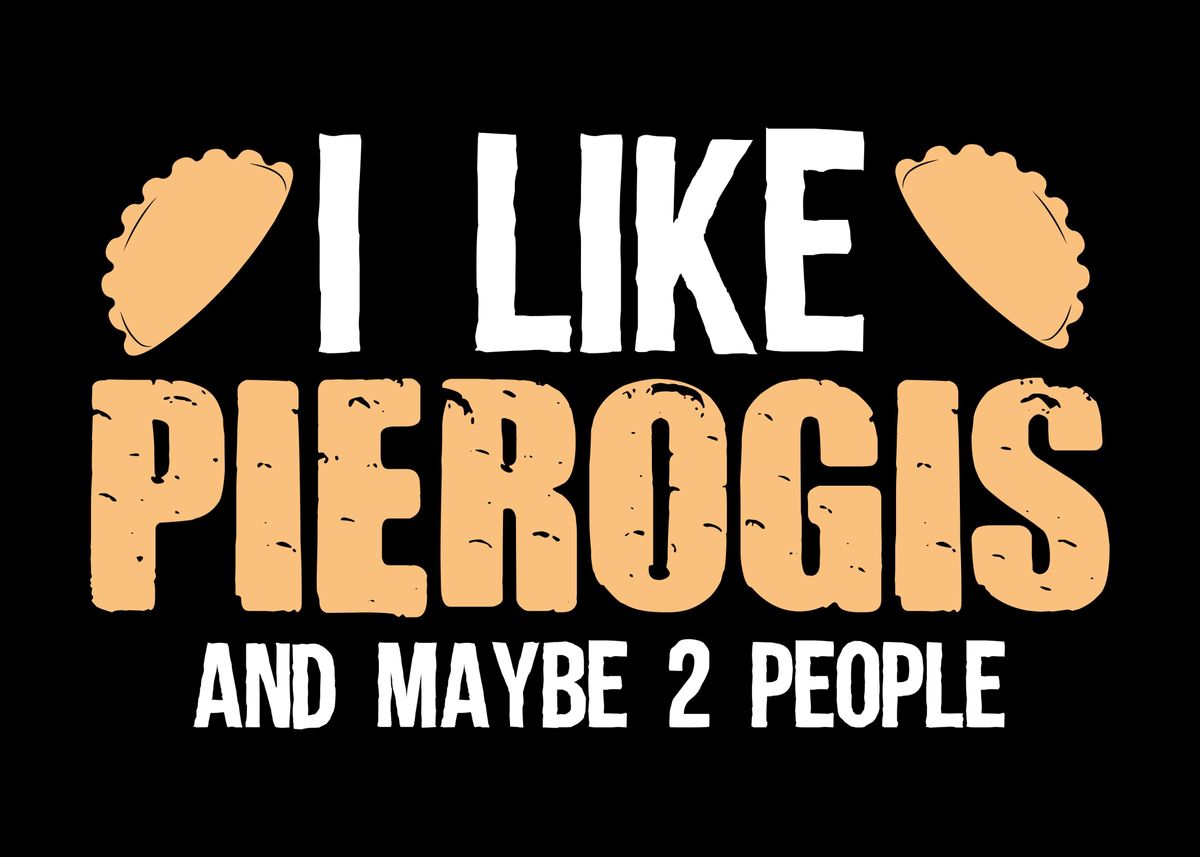 'I Like Pierogis Joke Pun' Poster by DesignatedDesigner Displate