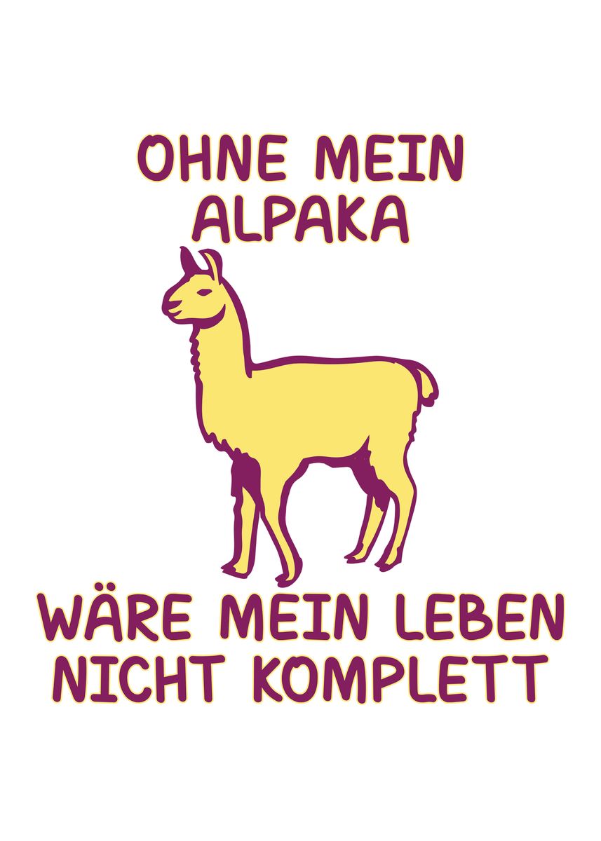 Ohne mein Alpaka wre mein Poster picture metal print paint by