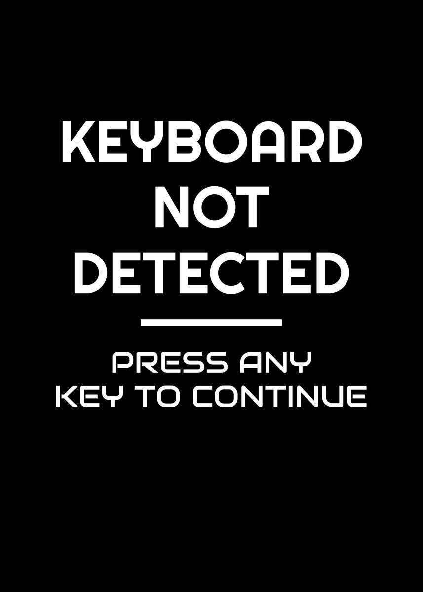 'Keyboard Not Detected Key' Poster by Youwantit Displate