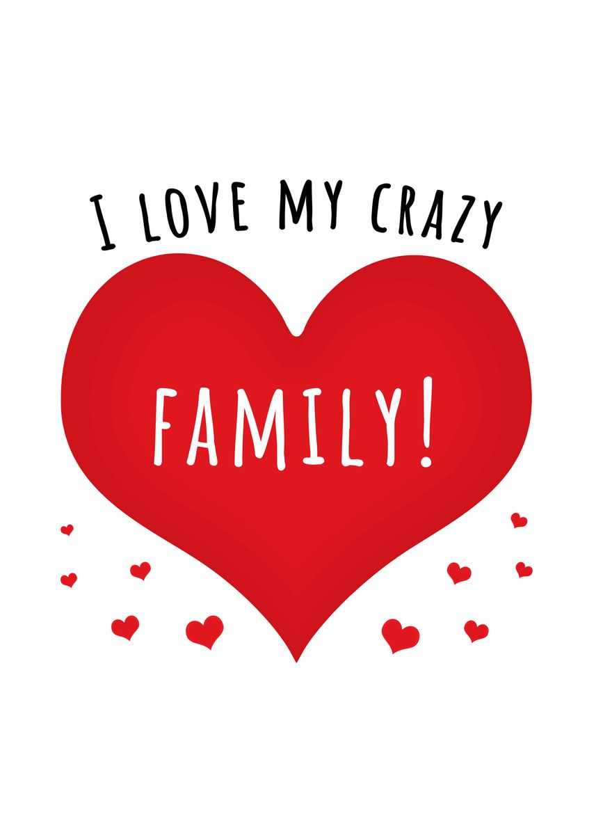 'I love my crazy family' Poster, picture, metal print, paint by