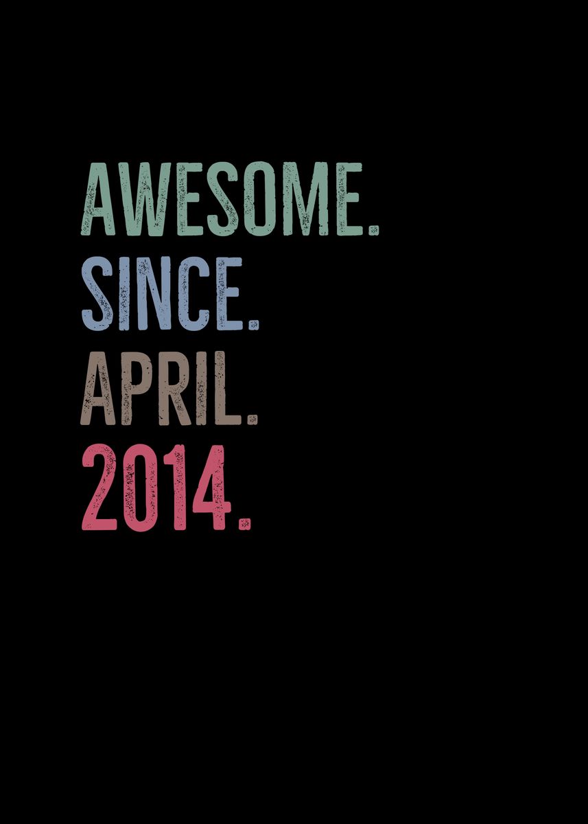 'Awesome Since April 2014' Poster by TheLoneAlchemist | Displate