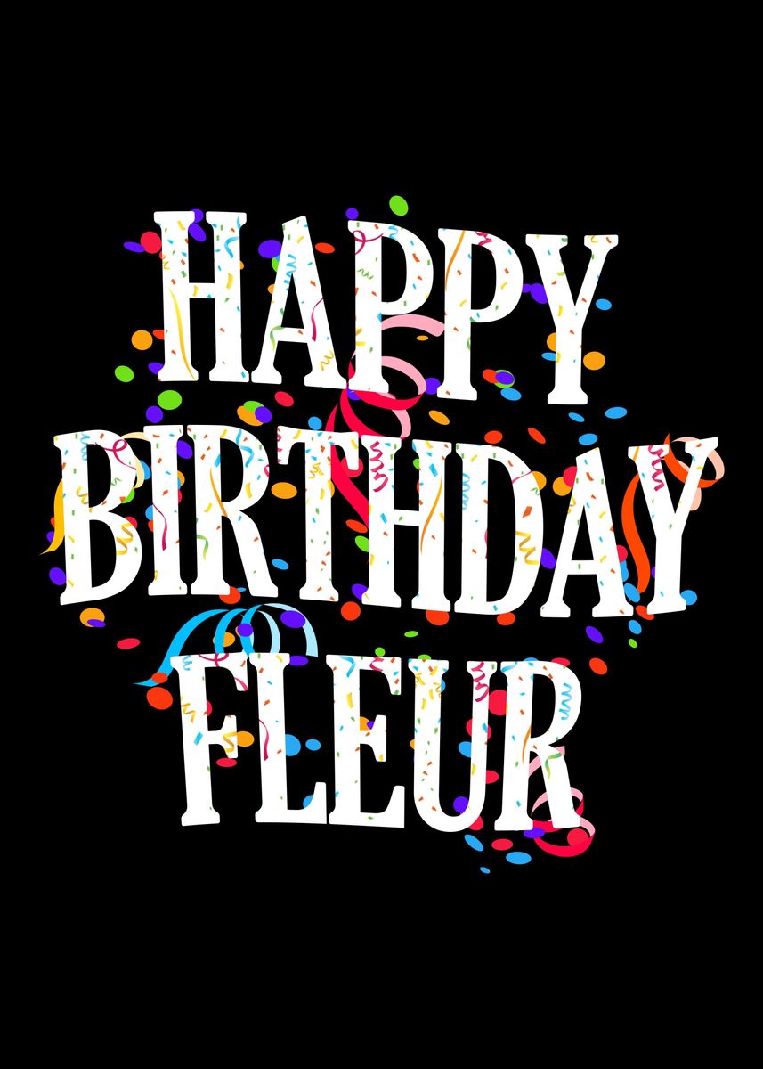 Happy Birthday Fleur Poster, picture, metal print, paint by royalsigns |  Displate