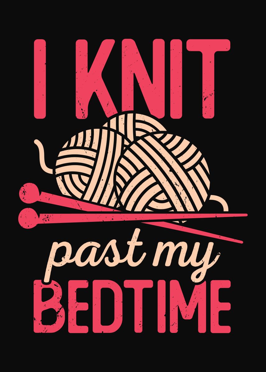 'I Knit Past My Bedtime ' Poster by Marcel Doll Displate