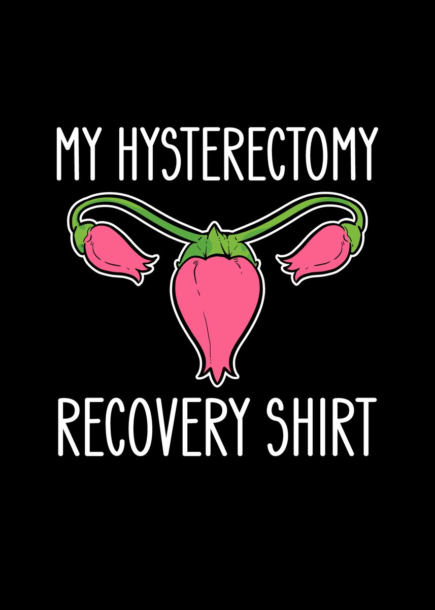 My Hysterectomy Recovery Poster By Fabian El Matador Displate